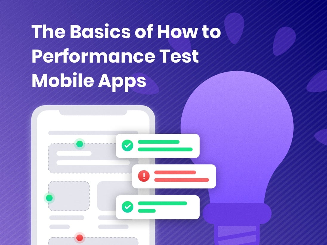 The Basics of How to Performance Test Mobile Apps