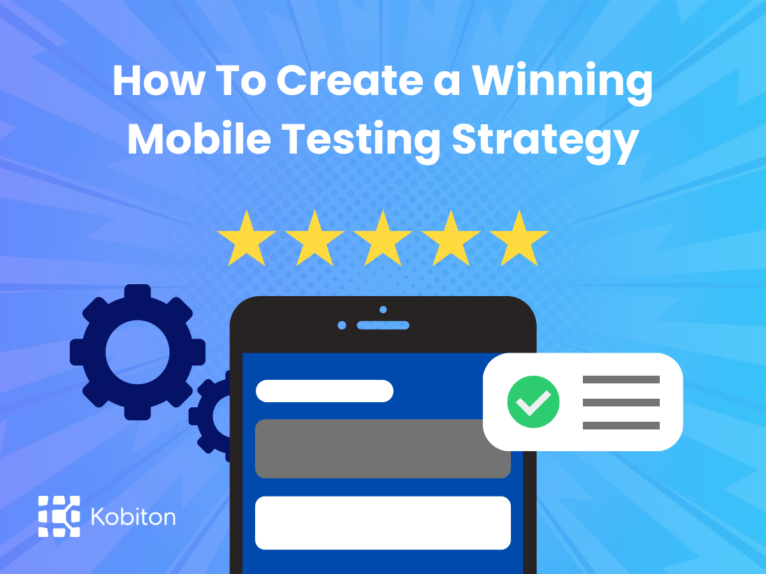 How To Create a Winning Mobile Testing Strategy
